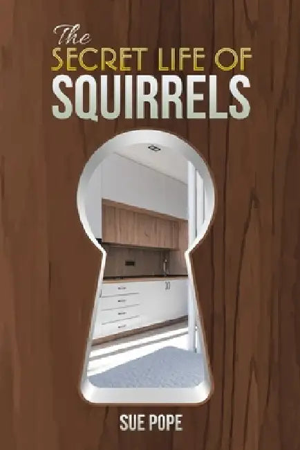 The Secret Life of Squirrels by Sue Pope
