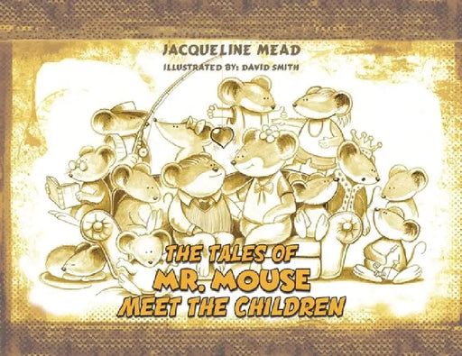 The Tales of Mr. Mouse - Meet the Children by Jacqueline Mead