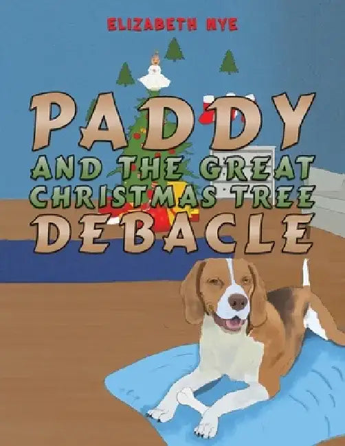 Paddy and the Great Christmas Tree Debacle by Elizabeth Nye