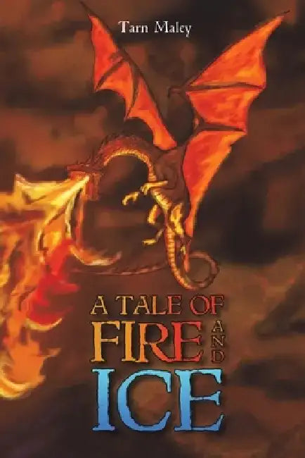 A Tale of Fire and Ice by Tarn Maley