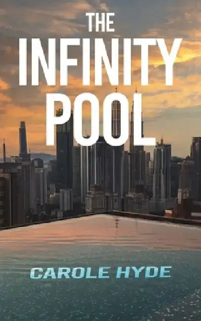 The Infinity Pool by Carole Hyde