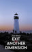 Exit To Another Dimension by Joan Spence