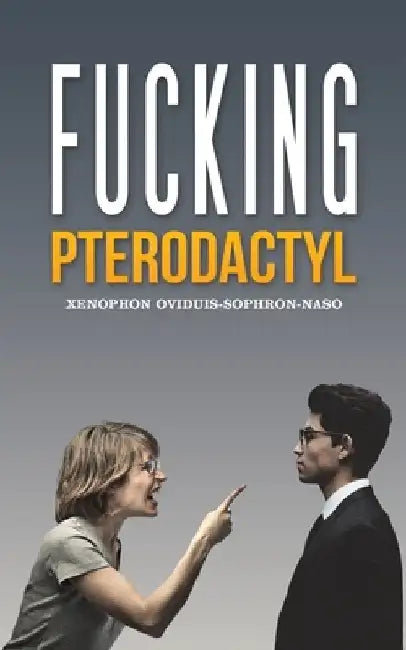 Fucking Pterodactyl by Xenophon Oviduis-Sophron-Naso