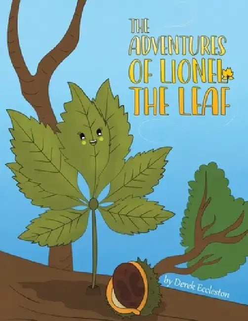 The Adventures of Lionel the Leaf by Derek Eccleston