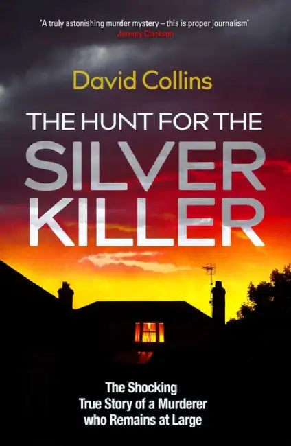 The Hunt for the Silver Killer by David Collins