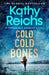 Cold, Cold Bones by Kathy Reichs