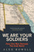 We Are Your Soldiers by Alex Rowell