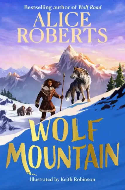 Wolf Mountain: An epic animal adventure from leading historian and TV presenter by Alice Roberts