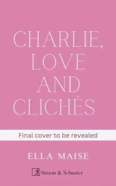 Charlie, Love and Cliches by Ella Maise