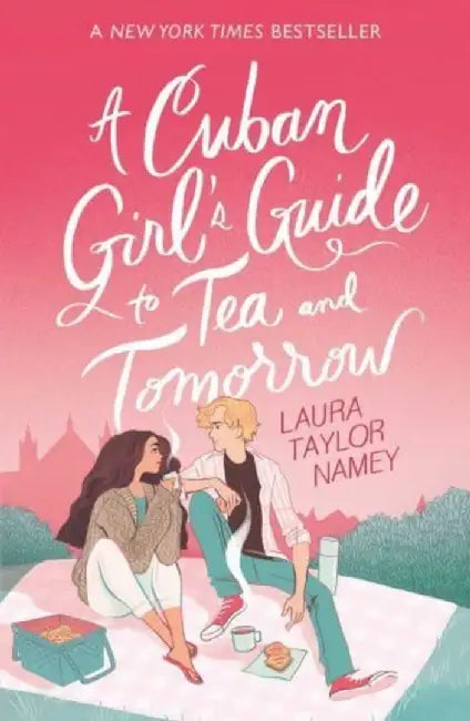 A Cuban Girl's Guide to Tea and Tomorrow by Laura Taylor Namey
