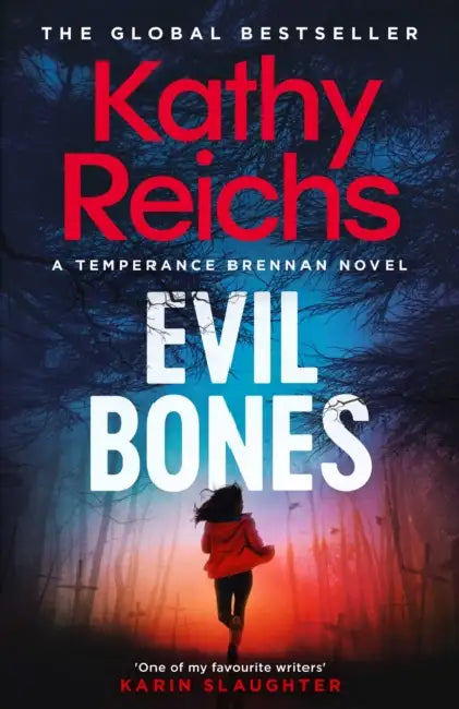 Evil Bones: A chilling forensic crime thriller that will get under your skin and stay there, from #1 New York Times bestselling author Kathy Reichs by Kathy Reichs