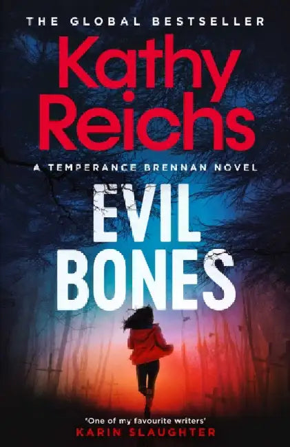 Evil Bones: 'Nobody does forensics thrillers like Kathy Reichs' DAVID BALDACCI by Kathy Reichs