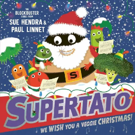 Supertato: We Wish You a Veggie Christmas!: The brand new funny and festive picture book in the bestselling Supertato series - the perfect Christmas gift for toddlers and children aged 3+ by Sue Hendra
