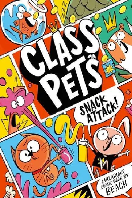 Class Pets: Snack Attack!: A wildly hilarious graphic novel! by Beach