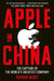 Apple in China: The Capture of the World's Greatest Company by Patrick McGee