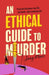 An Ethical Guide To Murder by Jenny Morris