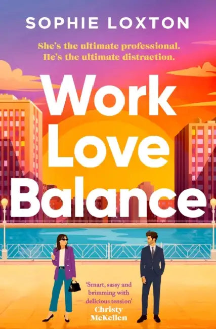 Work Love Balance: The heart-warming romance perfect for fans of workplace romance and rivals to lovers by Sophie Loxton