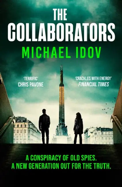 The Collaborators: An exhilarating debut spy thriller, packed with explosive action and up-to-the-minute tradecraft by Michael Idov