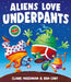 Aliens Love Underpants! by Claire Freedman