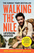 Walking the Nile by Levison Wood