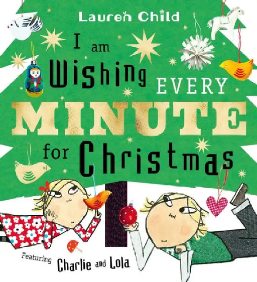 I am Wishing Every Minute for Christmas: The perfect gift this Christmas by Lauren Child