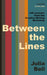 Between the Lines: Life Lessons from the Creative Writing Workshop by Julia Bell