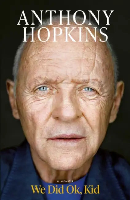 We Did Ok, Kid: The Sunday Times bestselling memoir by Sir Anthony Hopkins