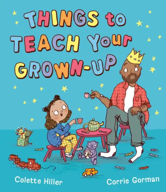 Things to Teach Your Grown-up by Colette Hiller
