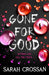 Gone for Good: The addictive missing girl thriller where everyone has something to hide by Sarah Crossan