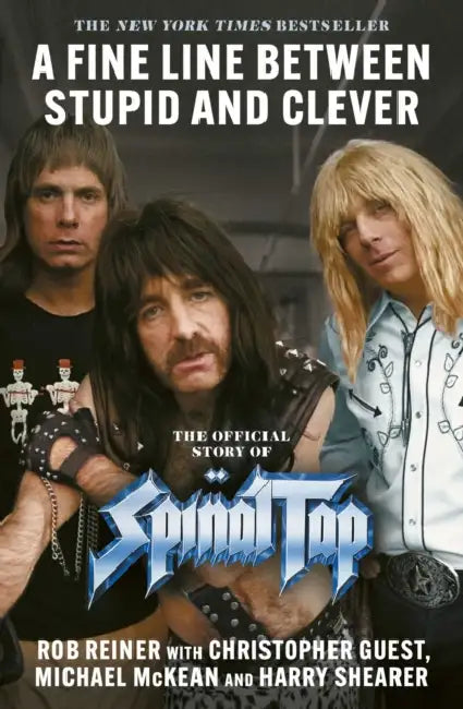 A Fine Line between Stupid and Clever: The Story of Spinal Tap by Rob Reiner