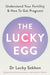 The Lucky Egg: Understand Your Fertility and How to Get Pregnant by Dr Dr Lucky Sekhon