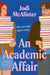 An Academic Affair: a rivals to lovers workplace romance heating up the classroom by Jodi McAlister