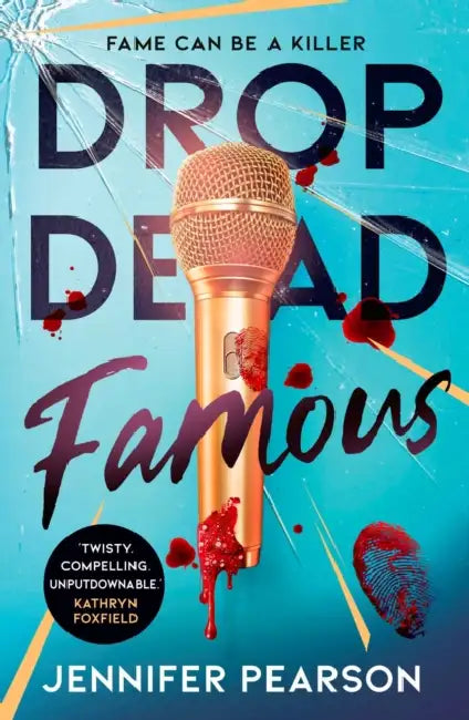 Drop Dead Famous: The crime thriller obsession of the summer! by Jennifer Pearson