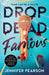 Drop Dead Famous: The crime thriller obsession of the summer! by Jennifer Pearson