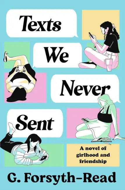 Texts We Never Sent: The unmissable debut novel from the friendship of Ally & G by G. Forsyth-Read