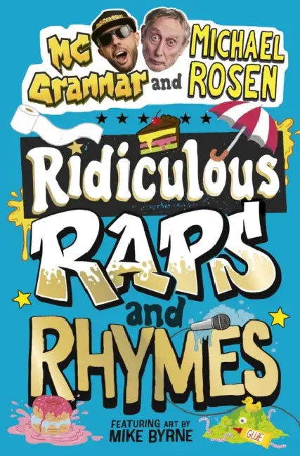 Ridiculous Raps and Rhymes: The laugh-out-loud rhyming adventure from two literary icons by Michael Rosen