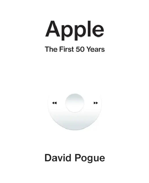 Apple: The First 50 Years by David Pogue