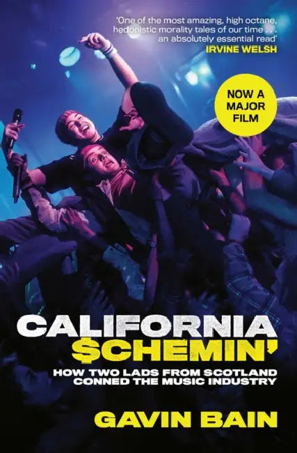 California Schemin': How Two Lads from Scotland Conned the Music Industry by Gavin Bain