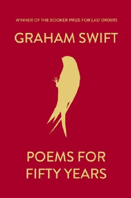 Poems for Fifty Years: A Celebration by Graham Swift