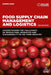 Food Supply Chain Management and Logistics: Understanding the Challenges of Production, Operation and Sustainability in the Food Industry by Samir Dani