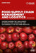 Food Supply Chain Management and Logistics: Understanding the Challenges of Production, Operation and Sustainability in the Food Industry by Samir Dani