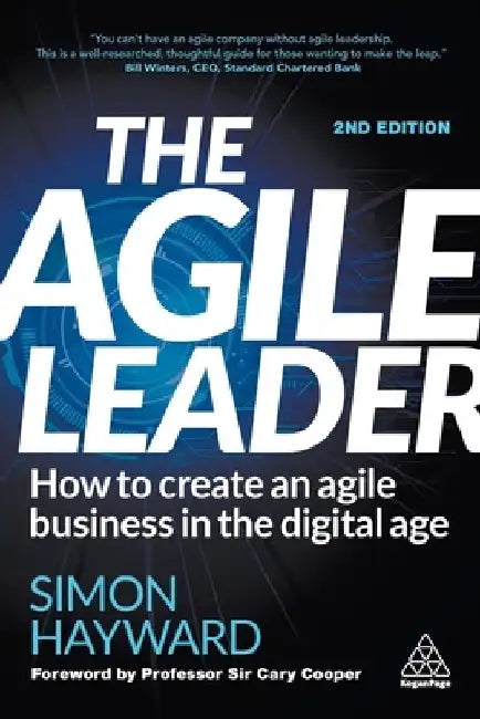 The Agile Leader: How to Create an Agile Business in the Digital Age by Simon Hayward