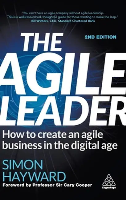 The Agile Leader: How to Create an Agile Business in the Digital Age by Simon Hayward