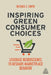 Inspiring Green Consumer Choices: Leverage Neuroscience to Reshape Marketplace Behavior by Michael E. Smith