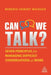Can We Talk?: Seven Principles for Managing Difficult Conversations at Work by Roberta Chinsky Matuson