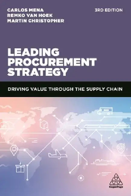 Leading Procurement Strategy: Driving Value Through the Supply Chain by Carlos Mena