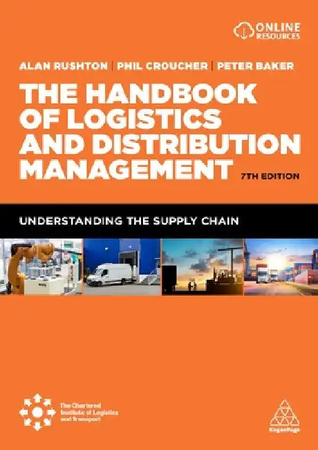 The Handbook of Logistics and Distribution Management: Understanding the Supply Chain by Alan Rushton