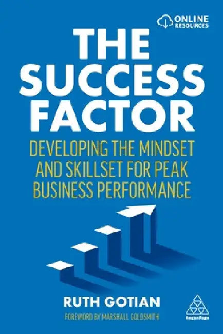 The Success Factor: Developing the Mindset and Skillset for Peak Business Performance by Ruth Gotian