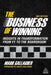 The Business of Winning: Strategic Success from the Formula One Track to the Boardroom by Mark Gallagher