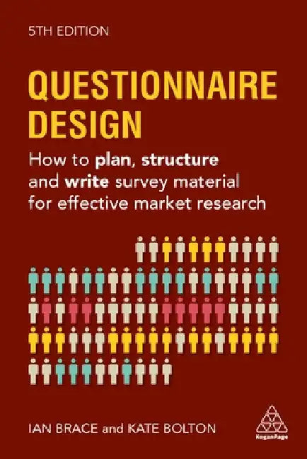 Questionnaire Design: How to Plan, Structure and Write Survey Material for Effective Market Research by Kate Bolton
